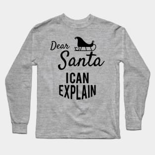 Dear santa i can explain Long Sleeve T-Shirt